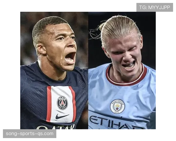 哈兰德与姆巴佩：新一代双骄竞争格局及核心差异解析